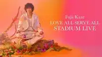 Tập Full Fujii Kaze Love All Serve All Stadium Live
