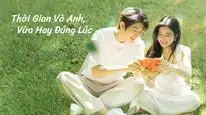 Tập 2 Thời Gian Cùng Anh, Vừa Hay Đúng Lúc