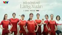 Tập 01 Đội Bóng Nữ Làng Xuân