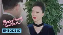 Tập 7 Cô Gái Ngoài Hành Tinh Sài Tiểu Thất (Phần 1)