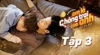 Tập 3 Em Là Chàng Trai Của Anh
