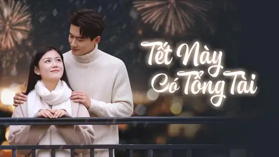 Tập FULL Tết Này Có Tổng Tài