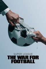 Super League: Cuộc Chiến Bóng Đá - Super League: The War for Football