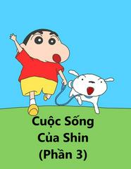 Cuộc Sống Của Shin (Phần 3)