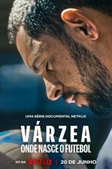 Várzea: Cái Nôi Của Bóng Đá (Várzea: Onde Nasce o Futebol)
