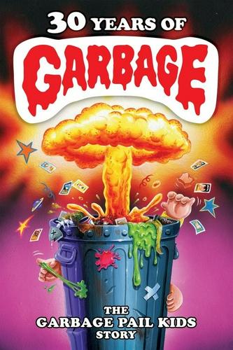 30 Năm Rác Rưởi: Câu Chuyện Garbage Pail Kids