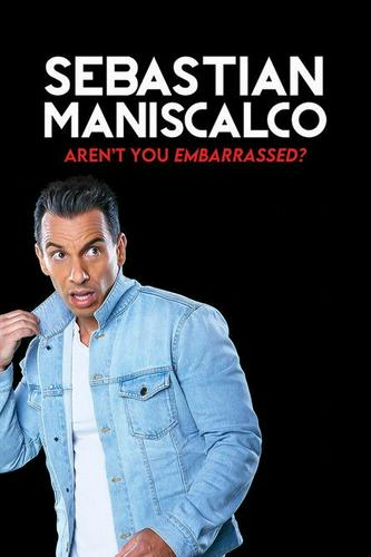 Sebastian Maniscalco: Bạn Không Thấy Xấu Hổ Sao?
