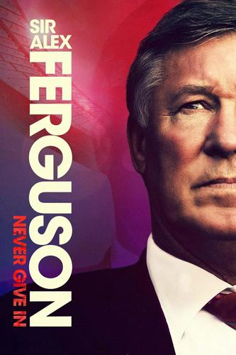 Sir Alex Ferguson: Không Bao Giờ Bỏ Cuộc