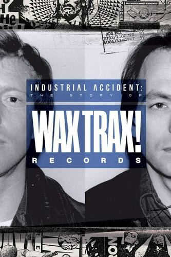 Tai Nạn Công Nghiệp: Câu Chuyện Về Wax Trax! Records